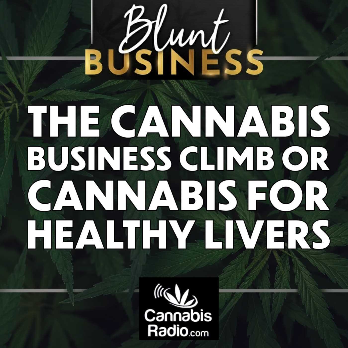 The Cannabis Business CLIMB or Cannabis for Healthy Livers